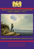 Memoirs of the life, exile, and conversations of the Emperor Napoleon, by the Count de Las Cases - Vol. IV (eBook, ePUB)