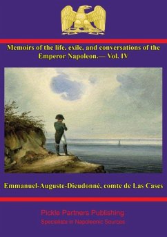 Memoirs of the life, exile, and conversations of the Emperor Napoleon, by the Count de Las Cases - Vol. IV (eBook, ePUB) - Cases, Comte Emmanuel-Auguste-Dieudonne de Las