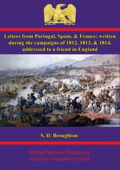 Cover Letters from Portugal, Spain, & France: written during the campaigns of 1812, 1813, & 1814 (eBook, ePUB)