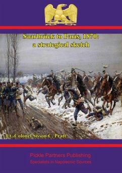 Saarbruck to Paris, 1870: a strategical sketch (eBook, ePUB) - Pratt, Lt. -Colonel Sisson C. (Late R. E.