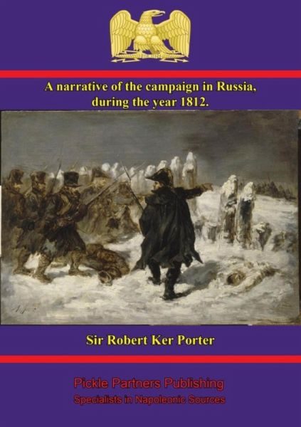 narrative of the campaign in Russia, during the year 1812 (eBook, ePUB) narrative of the campaign in Russia, during the year 1812 (eBook, ePUB)