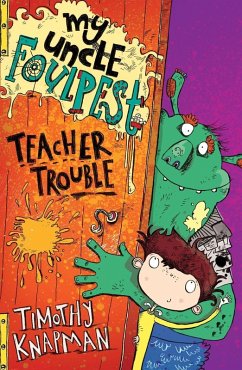 My Uncle Foulpest: Teacher Trouble (eBook, ePUB) - Knapman, Timothy