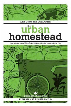 The Urban Homestead (Expanded & Revised Edition) (eBook, ePUB) - Coyne, Kelly; Knutzen, Erik