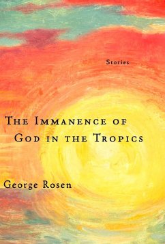 The Immanence of God in the Tropics (eBook, ePUB) - Rosen, George