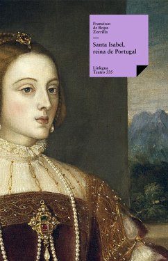 Santa Isabel, reina de Portugal (eBook, ePUB) - de Rojas Zorrilla, Francisco