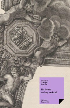 Sin honra no hay amistad (eBook, ePUB) - de Rojas Zorrilla, Francisco