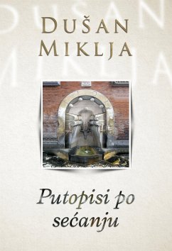 Putopisi po sećanju (eBook, ePUB) - Miklja, Dušan