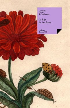 La hija de las flores (eBook, ePUB) - Gómez de Avellaneda, Gertrudis