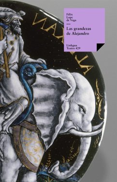 Las grandezas de Alejandro (eBook, ePUB) - de Vega y Carpio, Félix Lope