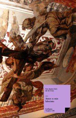 Amor es más laberinto (eBook, ePUB) - de la Cruz, Sor Juana Inés
