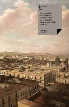 Cover Revista política de las diversas administraciones que la República Mexicana ha tenido hasta 1837 (eBook, ePUB)