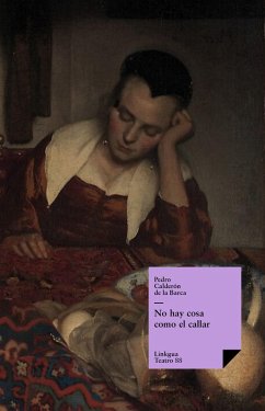 No hay cosa como el callar (eBook, ePUB) - Calderón De La Barca, Pedro