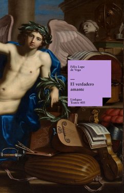 El verdadero amante (eBook, ePUB) - de Vega y Carpio, Félix Lope