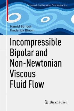 Incompressible Bipolar and Non-Newtonian Viscous Fluid Flow - Bellout, Hamid;Bloom, Frederick