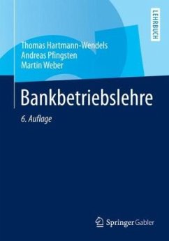 Bankbetriebslehre - Weber, Martin;Hartmann-Wendels, Thomas;Pfingsten, Andreas
