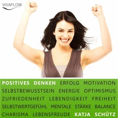 Positives Denken - Erfolg & Motivation durch Selbstbewusstsein und mentale Stärke (MP3-Download) - Schütz, Katja