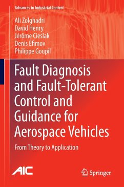 Fault Diagnosis and Fault-Tolerant Control and Guidance for Aerospace Vehicles - Zolghadri, Ali; Henry, David; Goupil, Philippe; Efimov, Denis; Cieslak, Jérôme