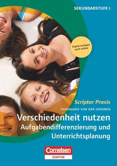 Verschiedenheit nutzen: Aufgabendifferenzierung und Unterrichtsplanung - Groeben, Annemarie von der