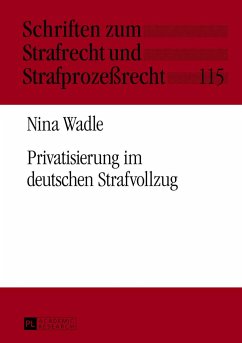 Privatisierung im deutschen Strafvollzug - Wadle, Nina