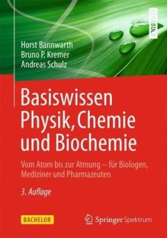 Basiswissen Physik, Chemie und Biochemie - Schulz, Andreas;Kremer, Bruno P.;Bannwarth, Horst