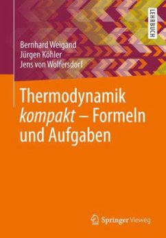 Thermodynamik kompakt - Formeln und Aufgaben - Weigand, Bernhard; Köhler, Jürgen; Wolfersdorf, Jens von