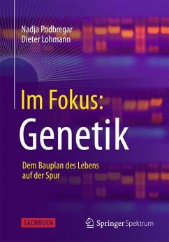 Im Fokus: Genetik - Lohmann, Dieter;Podbregar, Nadja