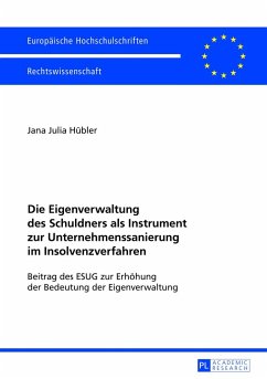 Die Eigenverwaltung des Schuldners als Instrument zur Unternehmenssanierung im Insolvenzverfahren - Hübler, Jana Julia