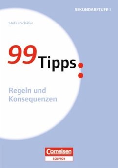 99 Tipps - Praxis-Ratgeber Schule für die Sekundarstufe I und II - Schäfer, Stefan