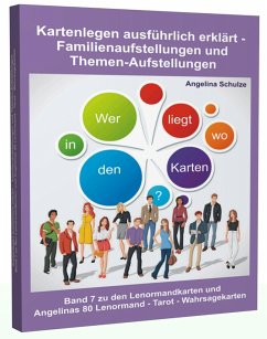 Kartenlegen ausführlich erklärt - Familienaufstellungen und Themen-Aufstellungen - Schulze, Angelina