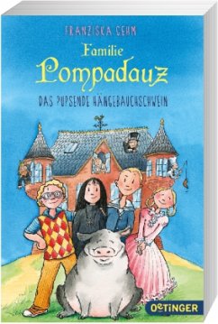 Das pupsende Hängebauchschwein / Familie Pompadauz Bd.1 - Gehm, Franziska