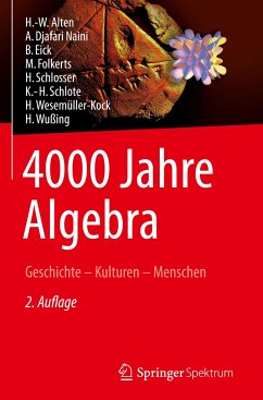 4000 Jahre Algebra - Alten, H. -W.; Djafari Naini, A.; Eick, B.; Wußing, H.; Schlosser, H.; Schlote, K. -H.; Wesemüller-Kock, H.; Folkerts, M.