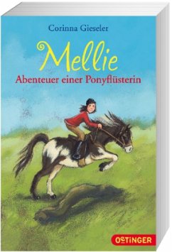 Mellie. Abenteuer einer Ponyflüsterin - Gieseler, Corinna