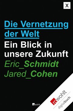 Die Vernetzung der Welt (eBook, ePUB) - Schmidt, Eric; Cohen, Jared