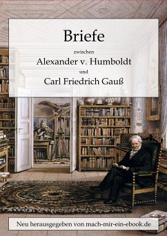 Briefe zwischen A. v. Humboldt und Gauss (eBook, ePUB) - Humboldt, Alexander Von; Gauß, Carl Friedrich