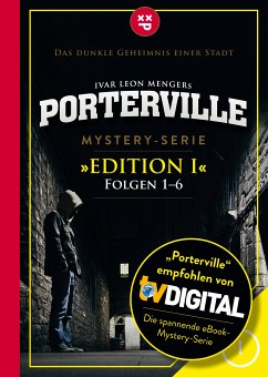 Porterville (Darkside Park) Edition I (Folgen 1-6) (eBook, ePUB) - Weber, Raimon; Strohmeyer, Anette; Rost, Simon X.; Beckmann, John; Menger, Ivar Leon