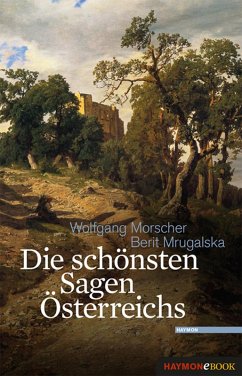 Die schönsten Sagen Österreichs (eBook, ePUB) - Morscher, Wolfgang; Mrugalska, Berit
