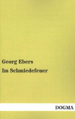 Im Schmiedefeuer - Ebers, Georg