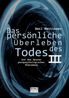 Das persönliche Überleben des Todes, Bd. 3 - Mattiesen, Emil