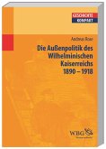 Deutsche Außenpolitik im Wilhelminischen Kaiserreich 1890-1918