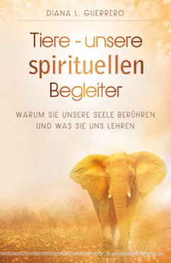 Tiere - unsere spirituellen Begleiter - Guerrero, Diana L.