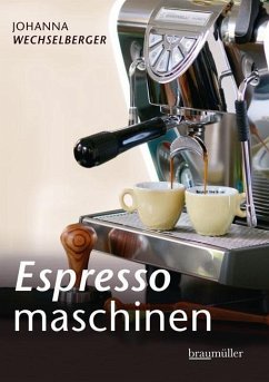 Espressomaschinen richtig bedienen - Wechselberger, Johanna