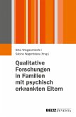 Qualitative Forschungen in Familien mit psychisch erkrankten Eltern (eBook, PDF)