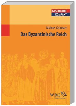 Das Byzantinische Reich - Goez, Elke;Demel, Walter;Kortüm, Hans-Henning