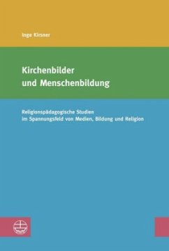 Kirchenbilder und Menschenbildung - Kirsner, Inge