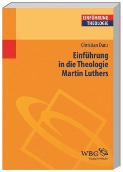 Einführung in die Theologie Martin Luthers - Danz, Christian