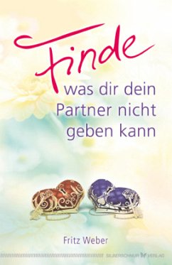 Finde, was dir dein Partner nicht geben kann - Weber, Fritz