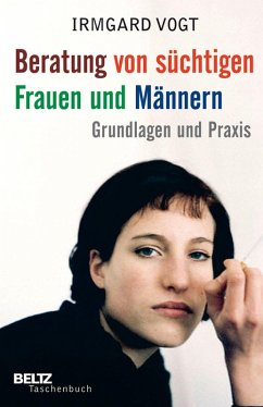 Beratung von süchtigen Frauen und Männern (eBook, PDF) - Vogt, Irmgard