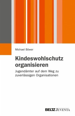 Kindeswohlschutz organisieren (eBook, PDF) - Böwer, Michael