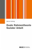 Duale Rahmentheorie Sozialer Arbeit (eBook, PDF)