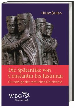 Die Spätantike von Constantin bis Justinian - Bellen, Heinz